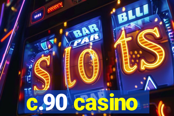 c.90 casino